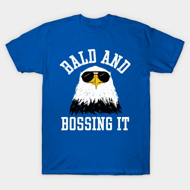 Bald Man Gifts - Funny Bald And Bossing It Eagle T-Shirt by propellerhead